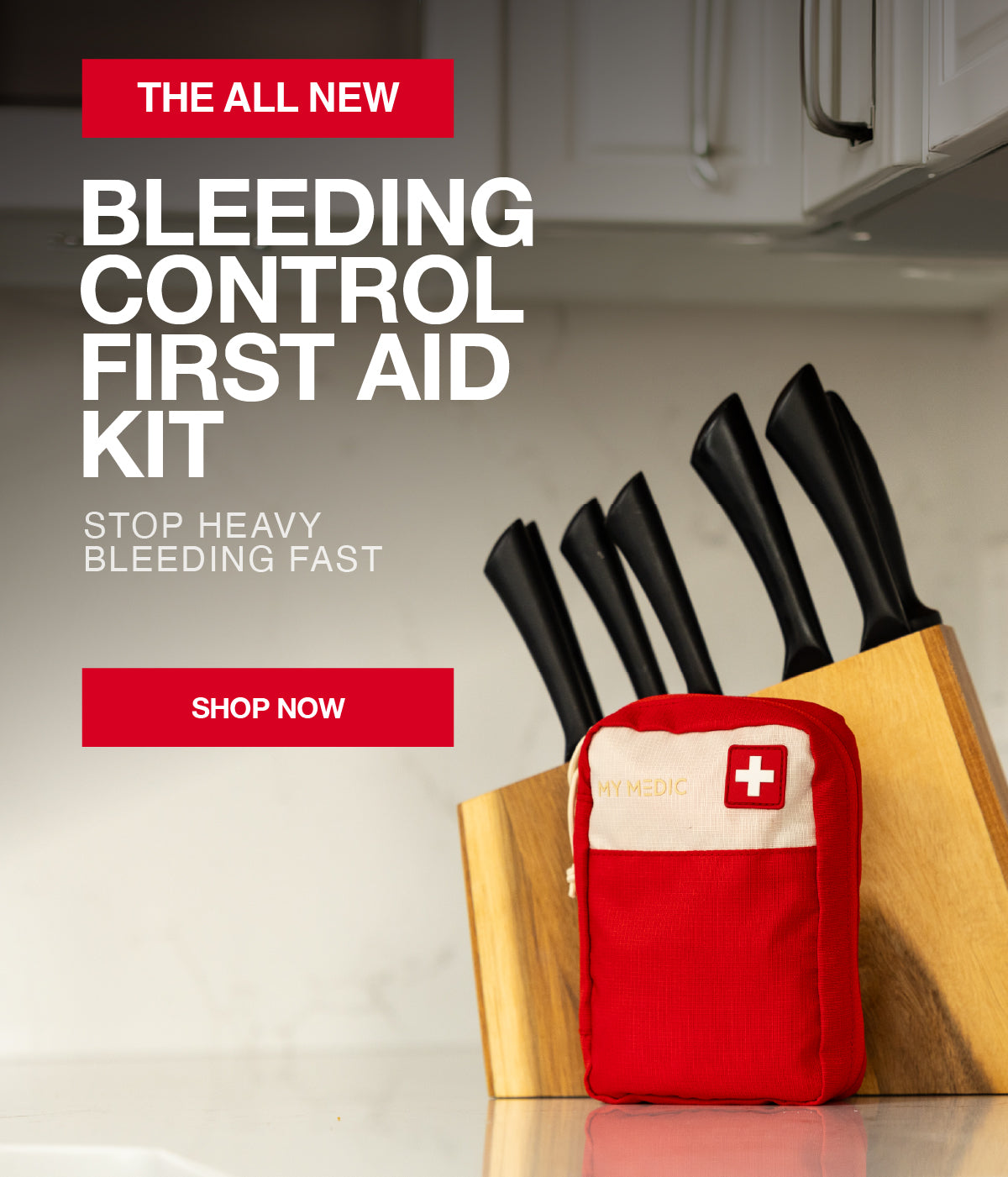 Image of red Bleeding Control kit in a kitchen next to a knife block. On the left text saying "The all new bleeding control first aid kit Stop Heavy Bleeding Fast SHOP NOW"