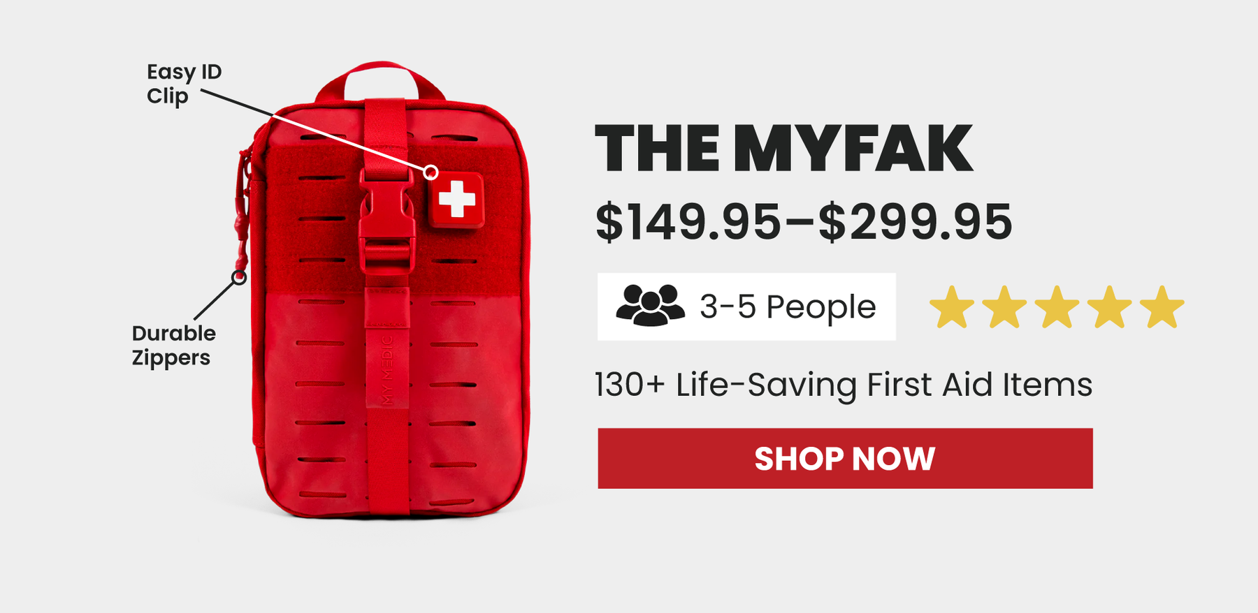 MyFAK, $149.95-$299.95, 3-5 People, 130+ Life-Saving First Aid Items, Shop Now