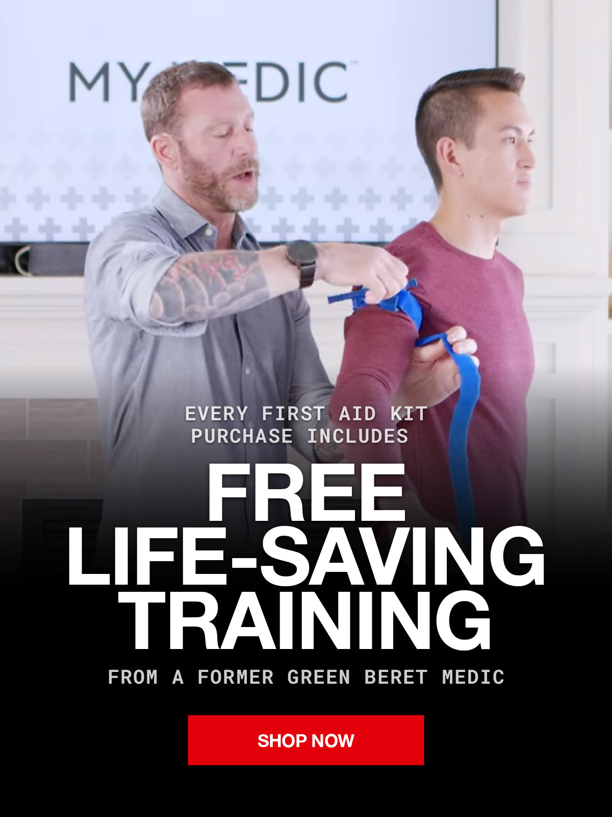 Promotional graphic for a first aid kit featuring a male instructor assisting a man with a blue tourniquet. The image includes the text 'MYMEDIC', 'EVERY FIRST AID KIT PURCHASE INCLUDES', 'FREE LIFE-SAVING TRAINING', 'FROM A FORMER GREEN BERET MEDIC', and a red 'SHOP NOW' button.